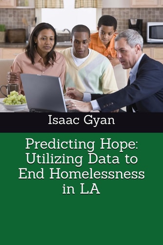 Predicting Hope Utilizing Data to End Homelessness in LA
