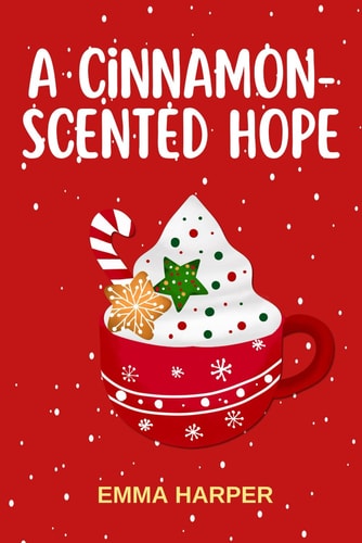 A Cinnamon-Scented Hope A Romantic Adventure in the Heart of New York Winter
