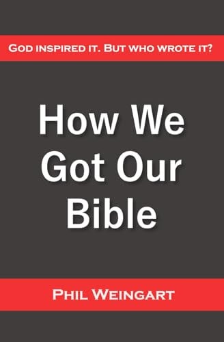 How We Got Our Bible God Inspired It. But Who Wrote It?