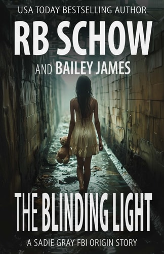 The Blinding Light A Sadie Gray Origin Story