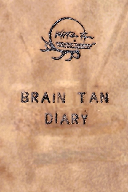Wildfibre Organic Tannery: Brain Tan Diary