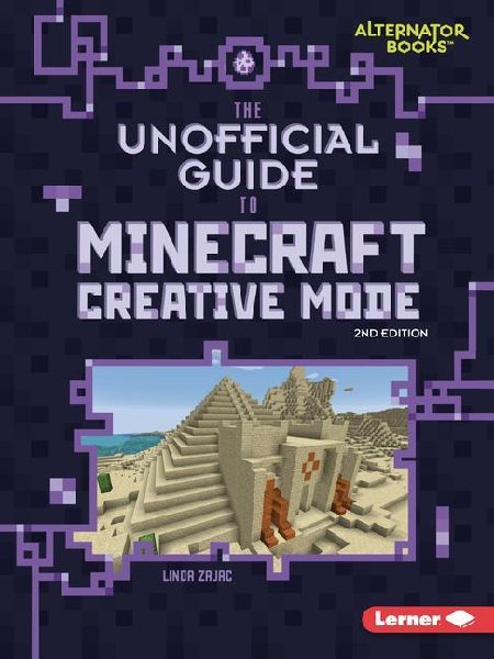 The Unofficial Guide to Minecraft Creative Mode, 2nd Edition