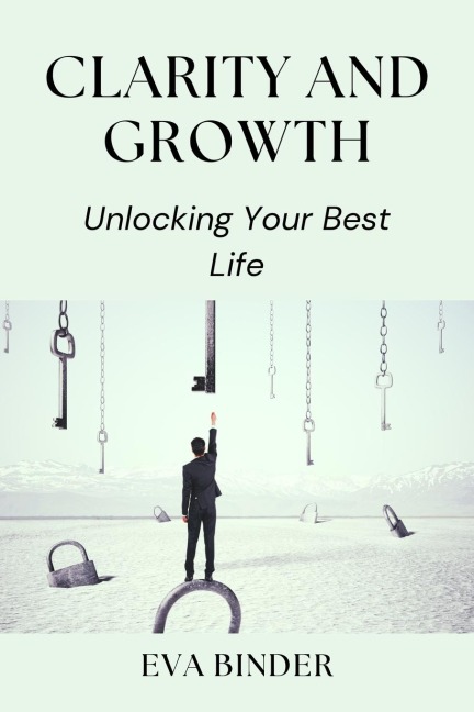 Clarity and Growth: Unlocking Your Best Life