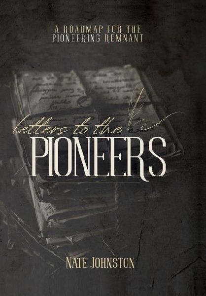 Letters to the Pioneers: A Roadmap for the Pioneering Remnant