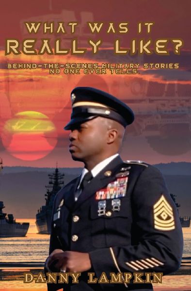 What Was It Really Like?: Behind-the-scenes military stories no one ever tells.