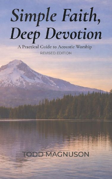 Simple Faith, Deep Devotion: A Practical Guide to Acoustic Worship