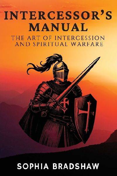 Intercessor's Manual: The Art of Intercession and Spiritual Warfare