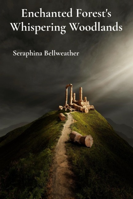 Enchanted Forests Whispering Woodlands: Chronicling Intertwined Realms Beyond Human Boundaries