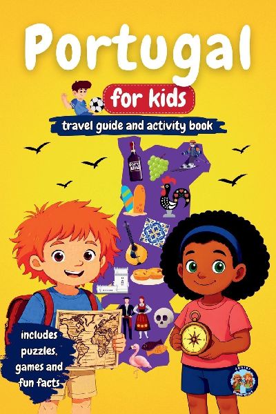 Portugal for Kids - Travel Guide & Activity Book: Discover Portuguese Culture, History, Cities, and Traditions Through Games, Puzzles, and Fun Facts