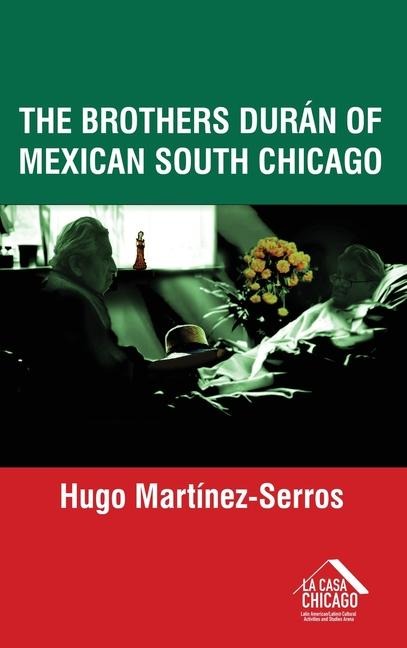 The Brothers Durán of Mexican South Chicago