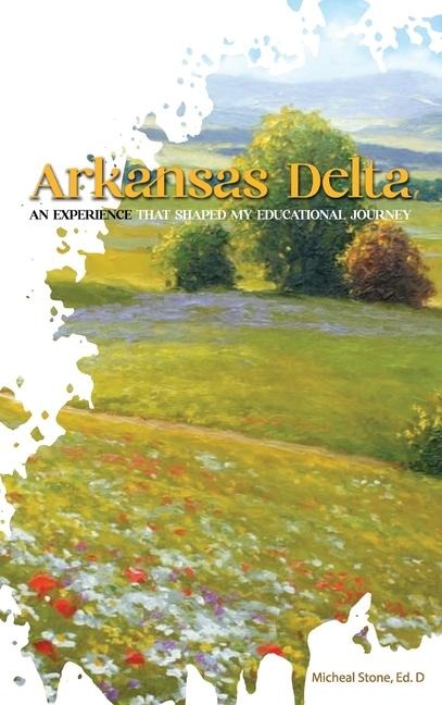Arkansas Delta: An Experience That Shaped My Educational Journey