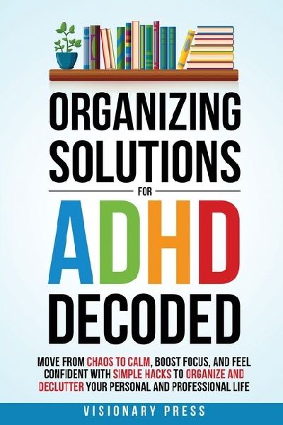 Organizing Solutions for ADHD Decoded