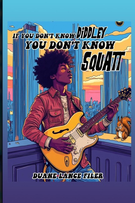 If You Dont Know Diddley You Dont Know Squatt