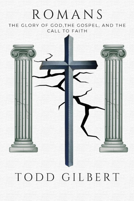 Romans: The Glory of God, the Gospel, and the Call to Faith