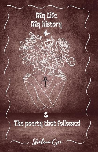 My Life, My History & the Poetry That Followed