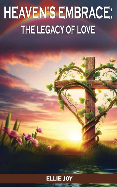 Heaven's Embrace: The legacy of love