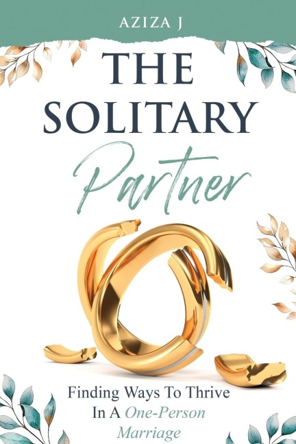The Solitary Partner: Finding Ways To Thrive in a One-Person Marriage