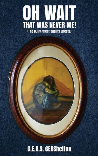 Oh Wait; That Was NEVER Me!: The Bully Affect and its Effects