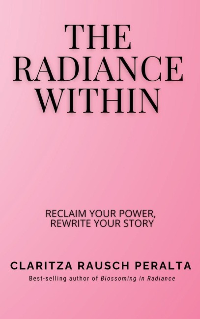 The Radiance Within: Reclaim your power, Rewrite your story