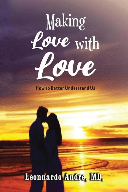 Making Love with Love: How to Better Understand Us