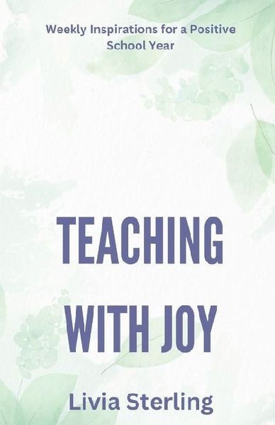 Teaching with Joy: Weekly Inspirations for a Positive School Year
