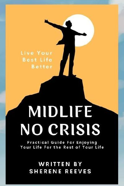 Midlife No Crisis: Live Your Best Life Better