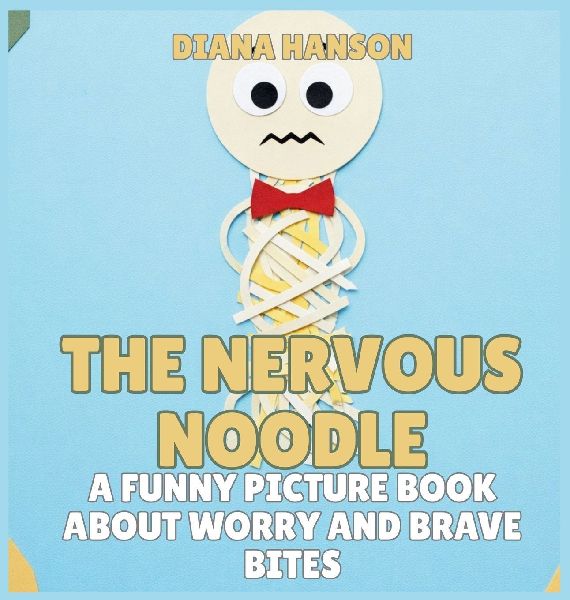 The Nervous Noodle: A Funny Picture Book About Worry and Brave Bites
