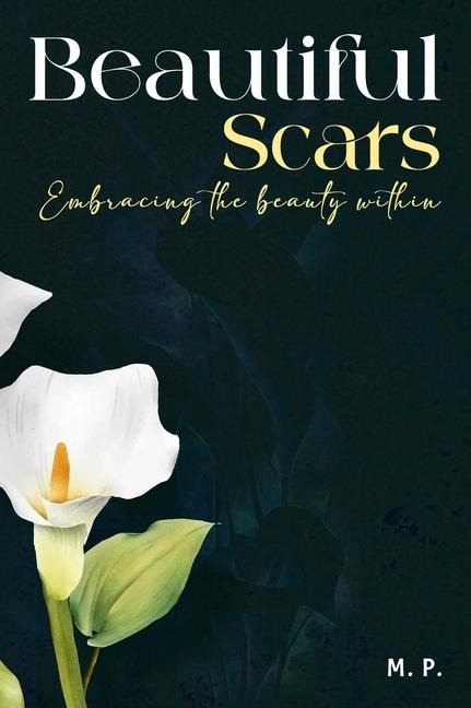 Beautiful Scars: Embracing the beauty within