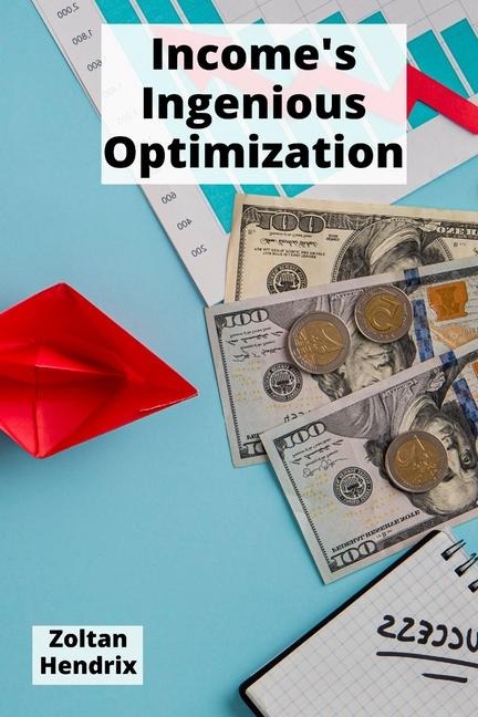 Incomes Ingenious Optimization: Effective ways to minimize tax burdens and maximize earnings through proven legal planning strategies