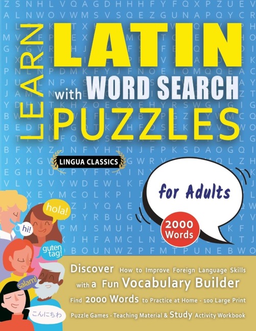 LEARN LATIN WITH WORD SEARCH PUZZLES FOR ADULTS - Discover How to Improve Foreign Language Skills with a  Fun Vocabulary Builder. Find 2000 Words to Practice at Home - 100 Large Print Puzzle Games - Teaching Material, Study Activity Workbook
