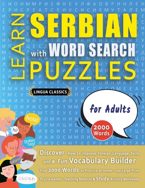 LEARN SERBIAN WITH WORD SEARCH PUZZLES FOR ADULTS - Discover How to Improve Foreign Language Skills with a  Fun Vocabulary Builder. Find 2000 Words to Practice at Home - 100 Large Print Puzzle Games - Teaching Material, Study Activity Workbook