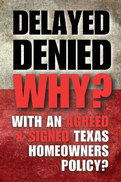 Delay Denied Why?: With an Agreed & Signed Texas Homeowners Policy