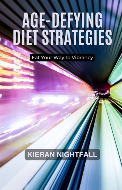 Age-Defying Diet Strategies: Eat Your Way to Vibrancy