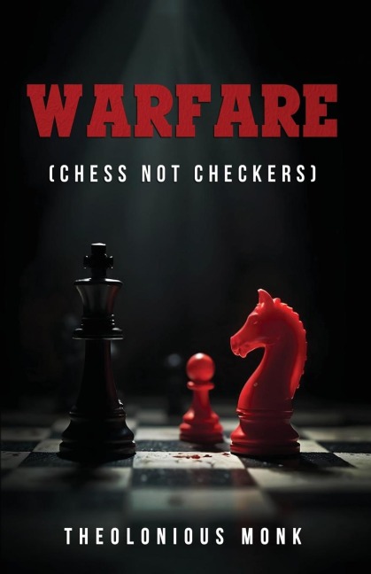 WARFARE: (Chess not Checkers)