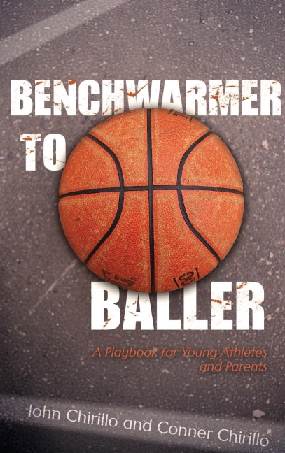 Benchwarmer to Baller: A Playbook for Young Athletes and Parents