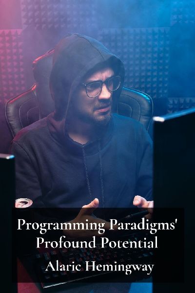 Programming Paradigms Profound Potential: A Deep Dive Into Programming Languages And Their Underlying Principles