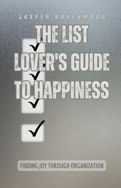 The List Lovers Guide to Happiness: Finding Joy through Organization