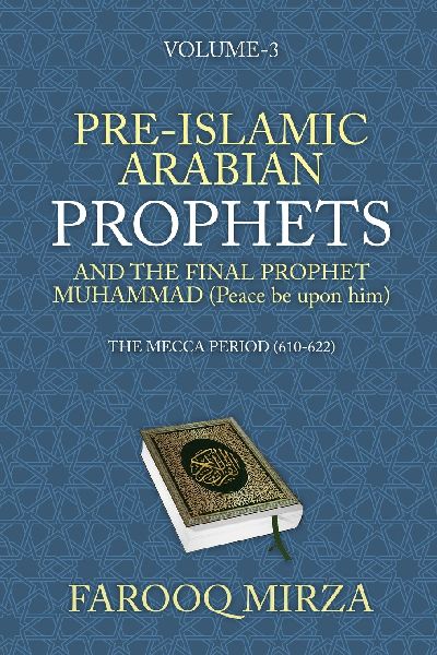 Pre-Islamic Arabian Prophets and the Final Prophet Muhammad (Peace be upon him): The Mecca Period (610-622)