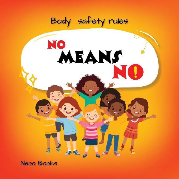 NO MEANS NO: Body-safety rules picture book for ages 3-7