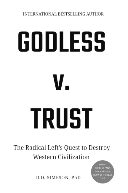 Godless v. Trust: The Radical Lefts Quest to Destroy Western Civilization