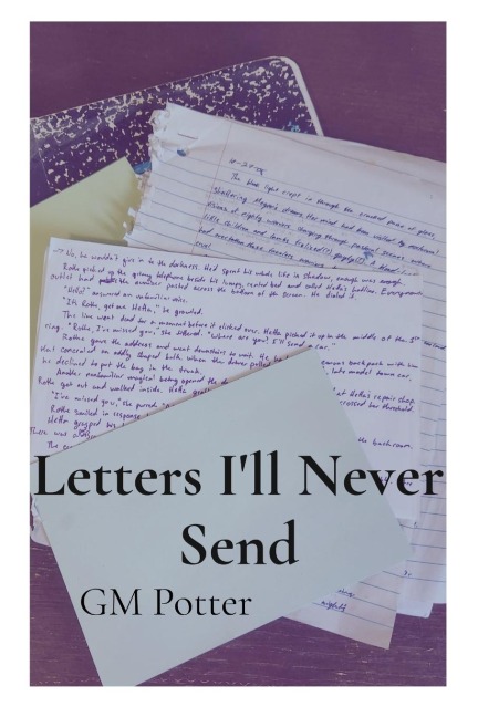 Letters Ill Never Send: Short Fiction and Prose
