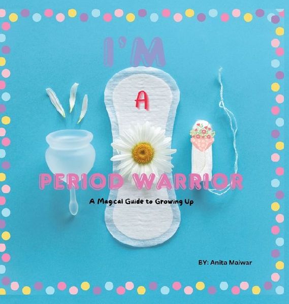 Im Period Warrior: A Magical Guide to Growing Up