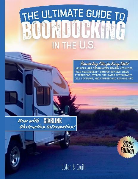 The Ultimate Guide To Boondocking In the U.S.: Featuring the Top 10 Boondocking Sites for Every State. Now Includes Starlink Obstruction Data