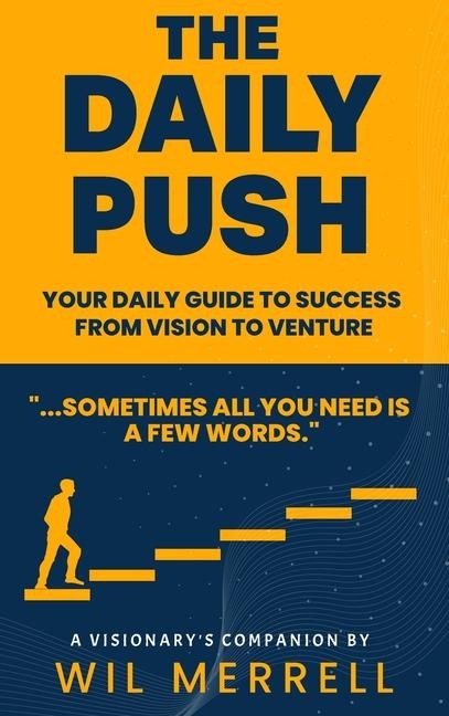 The Daily Push: Your Daily Guide to Success From Vision to Venture
