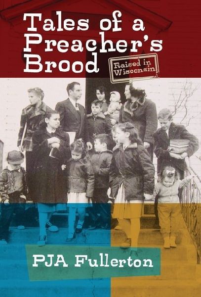 Tales of a Preacher's Brood: Raised in Wisconsin