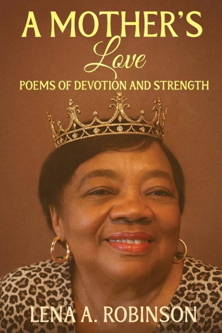 A Mothers Love: Poems of Devotion and Strength