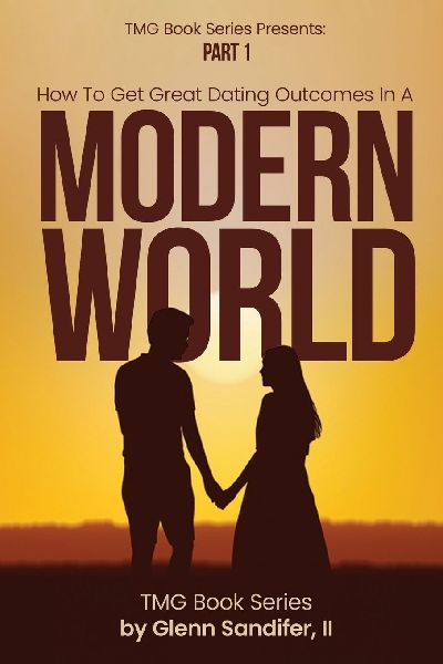 How To Get Great Dating Outcomes In A Modern World: Part 1