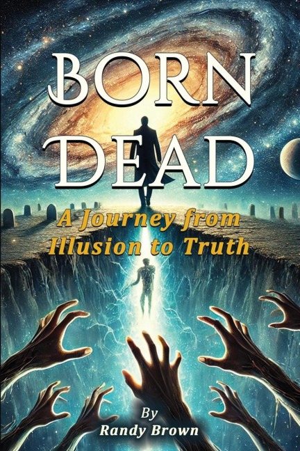 BORN DEAD: A Journey From Illusion To Truth