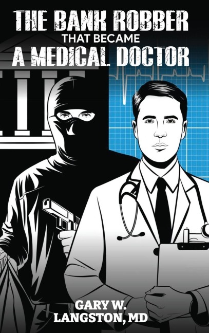 The Bank Robber That Became a Medical Doctor
