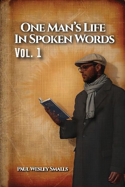 One Man's Life In Spoken Words: Vol. 1